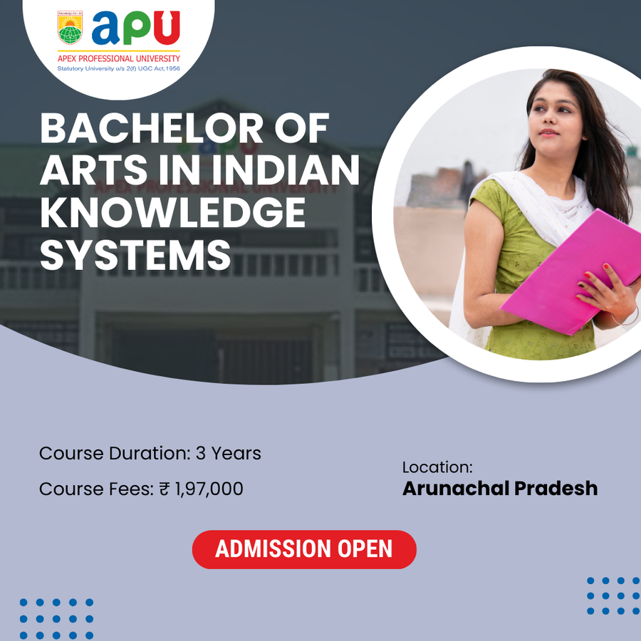 B.A. in Indian Knowledge Systems at Apex Professional University (APU), Arunachal Pradesh - Other